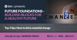 Introducing Top 3 tips: How to drive material change - the next session in tm:tv series