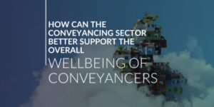 How can the conveyancing sector better support the overall wellness of conveyancers?