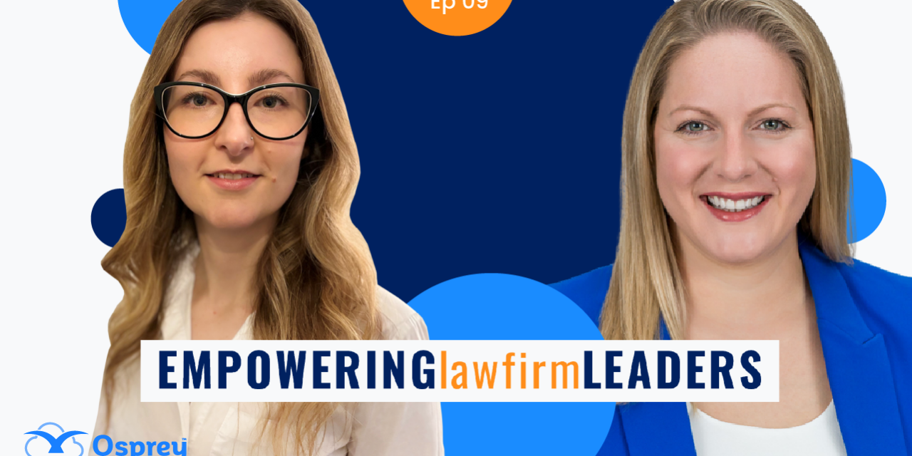 Osprey Approach’s Podcast Episode Nine: Empowering Law Firm Leaders series