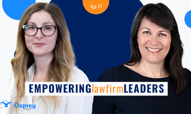 Osprey Approach’s Podcast Empowering Law Firm Leaders Ep.17: HOW LAW FIRMS CAN BUILD HIGH PERFORMING TEAMS