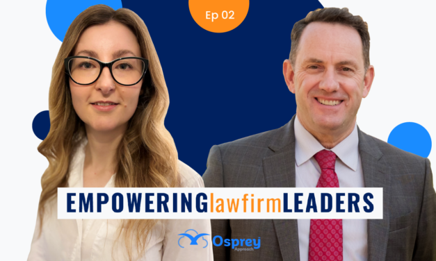 Osprey Approach’s Podcast Empowering Law Firm Leaders EP.2